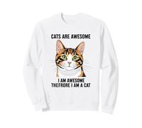 Les Chats sont géniaux, Je suis génial, Donc Je suis Un Chat Sweatshirt