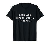 Les Chats sont imperméables aux menaces. T-Shirt