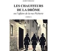 Les chauffeurs de la Drôme Aubin Verilhac (Auteur)