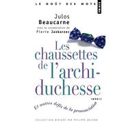Les chaussettes de l'archiduchesse: Et autres défis de la prononciation