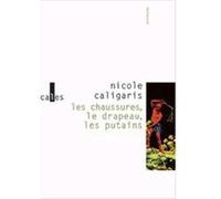 Les chaussures, le drapeau, les putains Nicole Caligaris (Auteur)