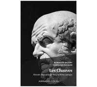Les Chauves - Histoire D'un Préjugé Dans La Rome Antique