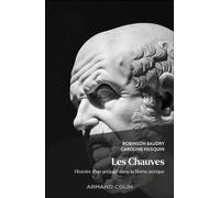 Les Chauves Histoire d'un préjugé dans la Rome antique - Robinson Baudry - Armand Colin - broché - Essai