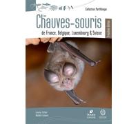 Les Chauves-Souris de France, Belgique, Luxembourg et Suisse - 3eme edition - Laurent Arthur - Biotope Eds - relié - Beau livre