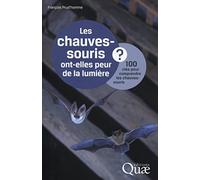 Les chauves-souris ont-elles peur de la lumière ?: 100 clés pour comprendre les chauves-souris.