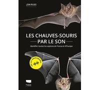 Les Chauves-Souris Par Le Son - Identifier Toutes Les Espèces De France Et D'europe