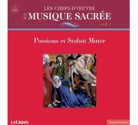 Les chefs-d’œuvre de la musique sacrée Volume 2 - Passions et Stabat Mater CD