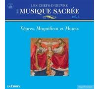 Les chefs-d’œuvre de la musique sacrée Volume 3 - Vêpres, Magnificat et Motets E