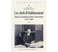 Les Chefs D'établissement - Diriger Une Institution Scolaire Ou Universitaire (Xviie-Xxe Siècles)