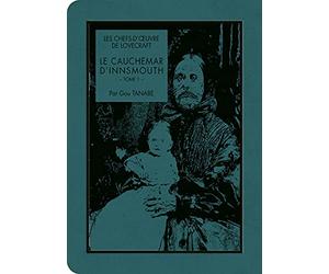 Les Chefs-d'oeuvre de Lovecraft - Le cauchemar d'Innsmouth T01