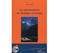 Les cheminements de l'écologie en Europe Une histoire de la diffusion de l'écologie au miroir de la forêt - Michel Dupuy - L'harmattan - broché - Essai