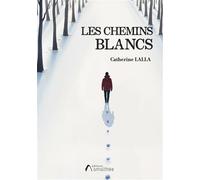 Les chemins blancs - Catherine Lalla - Amalthee - broché - Roman