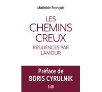 Les chemins creux Résiliences par l'amour - Mathilde François - Beatitudes Eds - broché - Guide