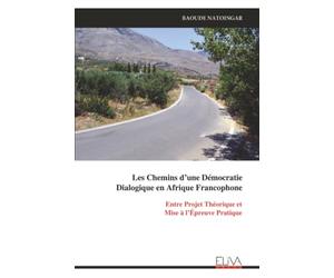 Les Chemins d’une Démocratie Dialogique en Afrique Francophone: Entre Projet Théorique et Mise à l’Épreuve Pratique