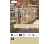 Les Chemins De Compostelle, Itinéraire Culturel Européen Et Patrimoine Mondial - Histoire, Enjeux Et Perspectives