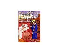 Les Chemins de Compostelle : Itinéraires européens des pèlerins du Moyen Âge