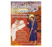 Les Chemins De Compostelle : Itinéraires Européens Des Pèlerins Du Moyen Âge