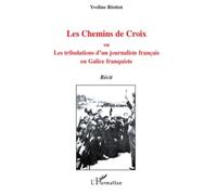 Les Chemins de Croix : Ou, Les tribulations d'un journaliste français en Galice franquiste