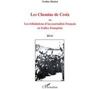 Les Chemins de Croix : Ou, Les tribulations d'un journaliste français en Galice franquiste