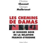 Chesnot & Malbrunot – Les Chemins de Damas : Le dossier noir de la relation franco-syrienne