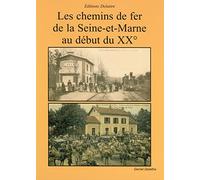 Les Chemins de Fer de la Seine et Marne au Début du 20eme Siecle