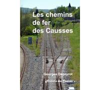 Les chemins de fer des Causses: du Quercy et du Rouergue, bénédiction ou malédiction ?