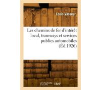 Les chemins de fer d'intérêt local, tramways et services publics automobiles - Vasseur Louis - Hachette Bnf - broché - Livre