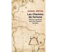 Les chemins de fortune histoire générale des plus fameux pyrates t1 Daniel Defoe (Auteur)