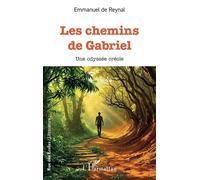 Emmanuel de Reynal – Les chemins de Gabriel – Une odyssée créole – Roman – Broché