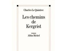 Charles Le Quintrec – Les Chemins de Kergrist – Les Éditions Albin Michel
