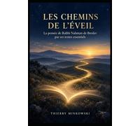 Les chemins de l’éveil: La pensée de Rabbi Nahman de Breslev par ses textes essentiels