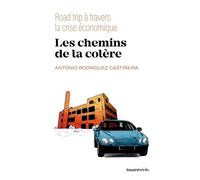 Les Chemins De La Colère - Road Trip À Travers La Crise Économique