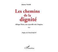 Les chemins de la dignité Afrique Noire, une nouvelle voie s'impose - Essai - Adama Thiam - L'harmattan - broché - Essai