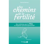 Les chemins de la fertilité Des solutions par la PMA et l'hypnose préconceptionnelle® - Karine Delmas - Dauphin Editions Du - broché - Guide