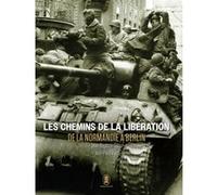 Les chemins de la libération - De la Normandie à Berlin - Juin 1944 - Mai 1945 - Jean-Paul Viart - Umami - relié - Beau livre