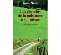 Les chemins de la naissance à soi-même : Un itinéraire spirituel