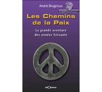 Les chemins de la paix - la grande aventure des années soixante La grande aventure des années 60 - André Brugiroux - Georama - broché - Récit