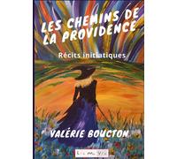 Les chemins de la providence Récits initiatiques - Valérie Boucton - Books On Demand - broché - Récit