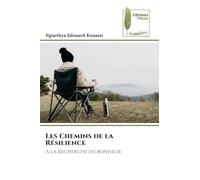 Les Chemins de la Résilience: A la recherche du bonheur