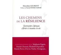 Les Chemins de la résilience Dorothée Leurent (Auteur), Patrick Poivre d'Arvor (Préface)