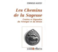 Les Chemins De La Sagesse - Contes Et Légendes Du Sénégal Et Du Bénin