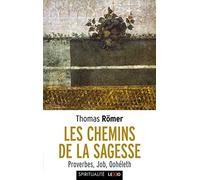 Les Chemins de la Sagesse - Proverbes, Job, Qohéleth