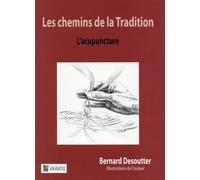 Les chemins de la tradition- l acupunture L'acupunture - Bernard Desoutter - Sauramps Medical - broché - Essai