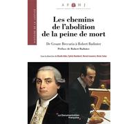 Les chemins de l'abolition de la peine de mort De Cesare Beccaria à Robert Badinter - Robert Badinter - Documentation Francaise - broché - Etude