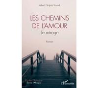 Les chemins de l'amour: Le mirage. Roman