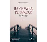 Albert Ndjala Voundi – Les chemins de l'amour : Le mirage – Roman – Broché