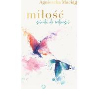 Les chemins de l'amour vers la liberté - Agnieszka Maciąg (Buch auf Polnisch)