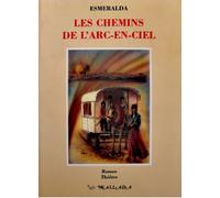 Les chemins de l'arc-en-ciel - roman, théâtre