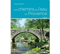 Les chemins de l'eau en Provence - 2ème édition Bouches du Rhône - Gard - Vaucluse - Alpes de Haute-Provence - Var - Christian Prunet - Gap Eds - broché - Guide