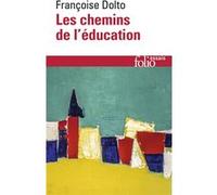 Les chemins de l'éducation Françoise Dolto (Auteur), Claude Halmos (Edité par)